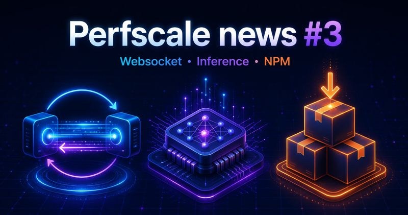 Perfscale news #3. Websocket, Inference, NPM